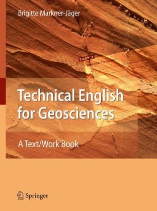Technical English For Geosciences A Text Work Book 1st Edition Brigitte Marknerjger