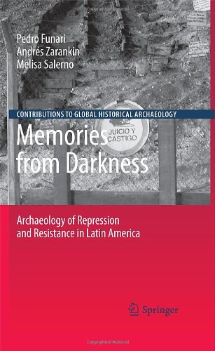 Memories From Darkness Archaeology Of Repression And Resistance In Latin America 1st Edition Alejandro F Haber Auth