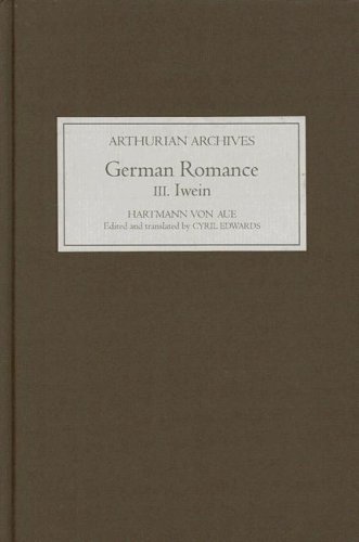 German Romance Iii Iwein Or The Knight With The Lion Arthurian Archives Bilingual Hartmann Von Aue Cyril Edwards Tr