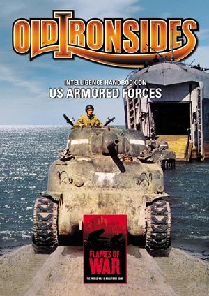 Flames Of War Old Ironsides Intelligence Handbook On Us Armored Forces The World War Ii Miniatures Game Phil Yates