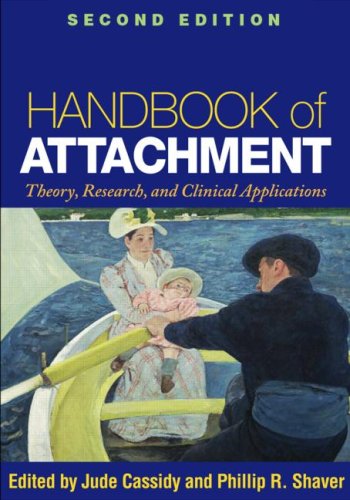Handbook Of Attachment Theory Research And Clinical Applications 2nd Edition Second Edition Jude Cassidy