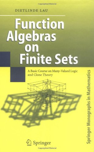 Function Algebras On Finite Sets Basic Course On Manyvalued Logic And Clone Theory 1st Edition Dietlinde Lau