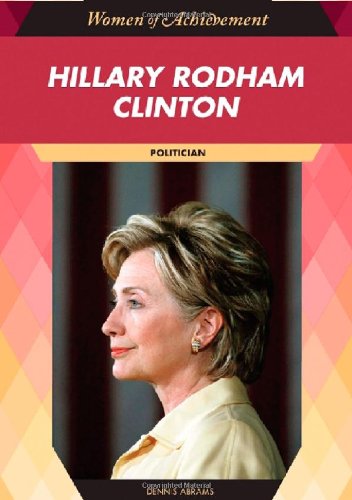 Hillary Rodham Clinton Politician Women Of Achievement 1st Edition Dennis Abrams
