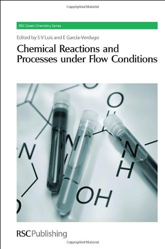 Chemical Reactions And Processes Under Flow Conditions Rsc Green Chemistry Series 1st Edition Santiago V Luis