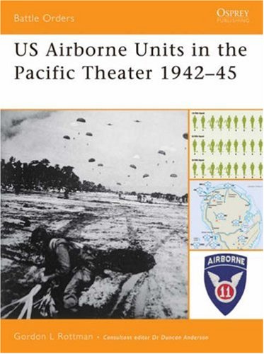 Us Airborne Units In The Pacific Theater 194245 Battle Orders 26 Gordon Rottman