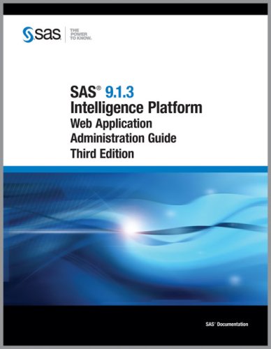 Sas 913 Intelligence Platform Web Application Administration Guide Third Edition 3rd Edition Sas Publishing