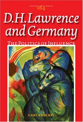 Dh Lawrence And Germany The Politics Of Influence Costerus Ns 164 Carl Krockel