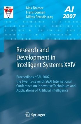 Research And Development In Intelligent Systems Xxiv Proceedings Of Ai2007 The Twentyseventh Sgai Initernational Conference On Innovative Techniques And Applications Of Artificial Intelligence 1st Edition Max Bramer