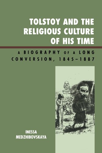 Tolstoy And The Religious Culture Of His Time A Biography Of A Long Conversion 18451887 Inessa Medzhibovskaya