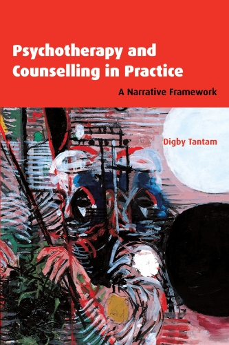 Psychotherapy And Counselling In Practice A Narrative Framework 1st Edition Digby Tantam
