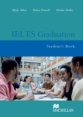 IELTS Graduation Student's Book 1st edition by Mark Allen, Debra Powell, Dickie Dolby ISBN 1405080752 978-1405080750