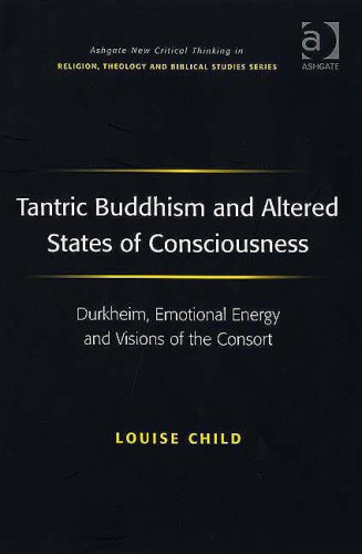 Tantric Buddhism And Altered States Of Consciousness Ashgate New Critical Thinking In Religion Theology And Biblical Studies Louise Child