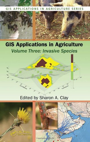Gis Applications In Agriculture Volume Three Invasive Species Harcdr Sharon A Clay