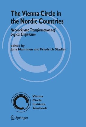 The Vienna Circle In The Nordic Countries Networks And Transformations Of Logical Empiricism Vienna Circle Institute Yearbook 14 1st Edition Juha Manninen