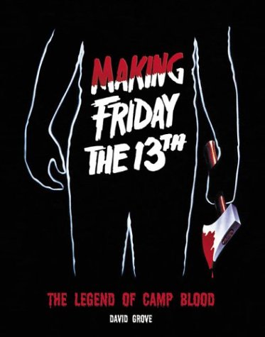 Making Friday The 13th The Legend Of Camp Blood David Grove