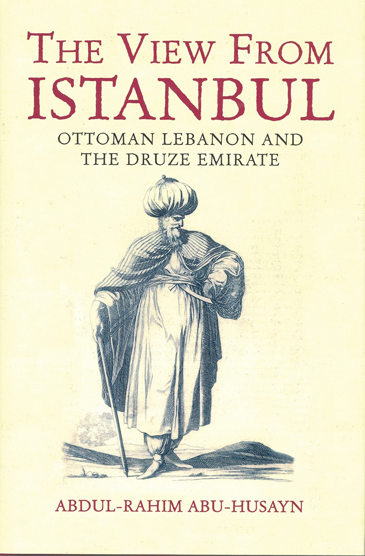 The View From Istanbul Ottoman Lebanon And The Druze Emirate Ottoman Chnacery Documents 15461711 2004 Abdulrahim Abuhusayn
