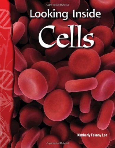 Science Readers Life Science Looking Inside Cells Science Readers Life Science Ill Kimberly Fekany Lee