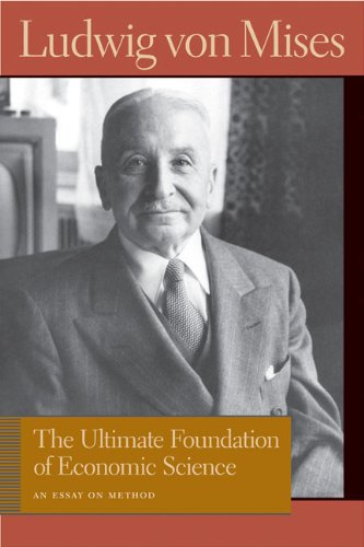 The Ultimate Foundation Of Economic Science An Essay On Method Von Mises Ludwig Works 2nd Ludwig Von Mises
