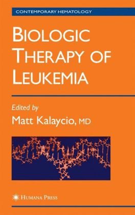 Biologic Therapy Of Leukemia Contemporary Hematology 1st Edition Matt Kalaycio
