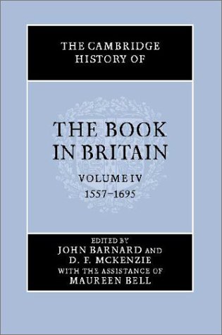 The Cambridge History Of The Book In Britain Volume 4 15571695 John Barnard And D F Mckenzie Editors With Maureen Bell