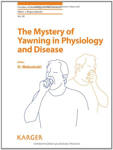 The Mystery Of Yawning In Physiology And Disease Frontiers Of Neurology And Neuroscience Vol 28 1st Edition O Walusinski