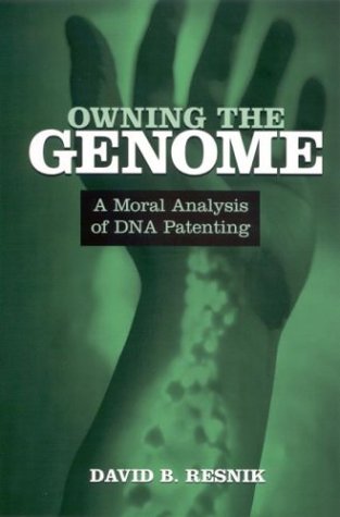 Owning The Genome A Moral Analysis Of Dna Patenting David B Resnik