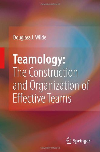 Teamology The Construction And Organization Of Effective Teams 1st Edition Douglass J Wilde Auth