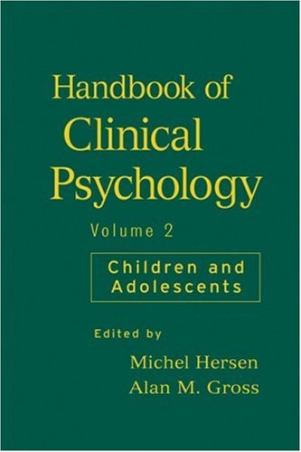 Handbook Of Clinical Psychology Volume 2 Children And Adolescents 1st Edition Alan M Gross