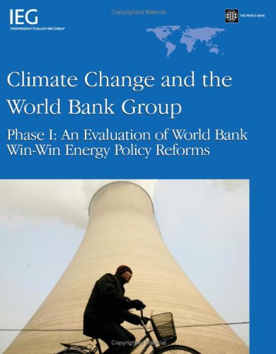 Climate Change And The World Bank Group Phase 1 An Evaluation Of World Bank Winwin Energy Policy Reforms Independent Evaluation Group Studies World Bank