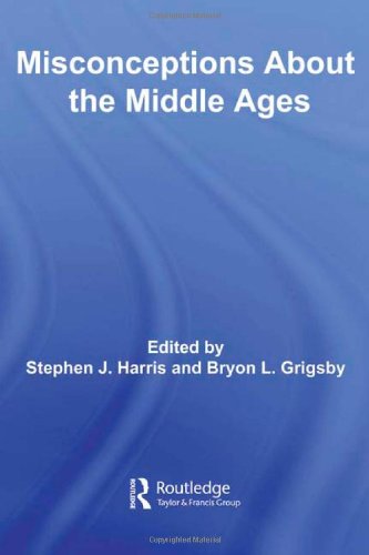Misconceptions About The Middle Ages Routledge Studies In Medieval Religion And Culture Stephen Harris