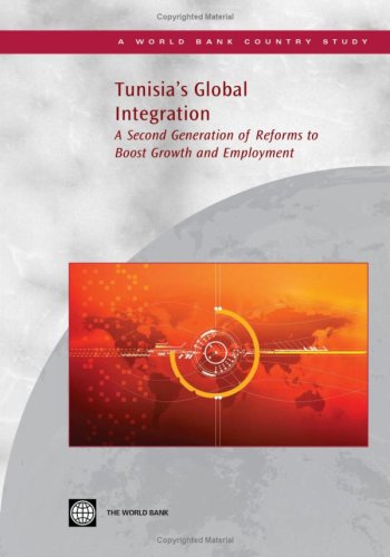 Tunisias Global Integration A Second Generation Of Reforms To Boost Growth And Employment World Bank Country Study World Bank