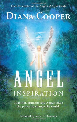 Angel Inspiration Together Humans And Angels Have The Power To Change The World Diana Cooper