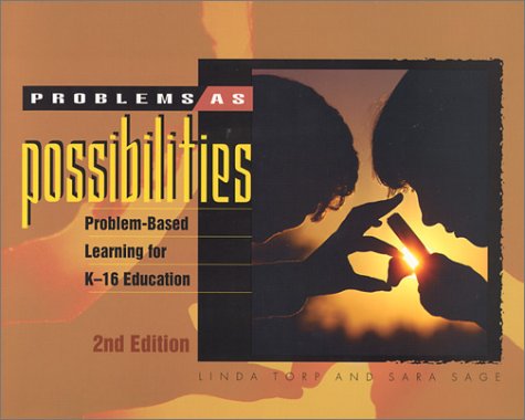 Problems As Possibilities Problembased Learning For K16 Education 2nd Edition 2nd Edition Linda Torp