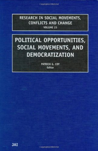 Political Opportunities Social Movements And Democratization Volume 23 Research In Social Movements Conflicts And Change 1st Edition Patrick G Coy