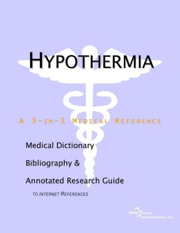 Hypothermia A Medical Dictionary Bibliography And Annotated Research Guide To Internet References Health Publica Icon Health Publications