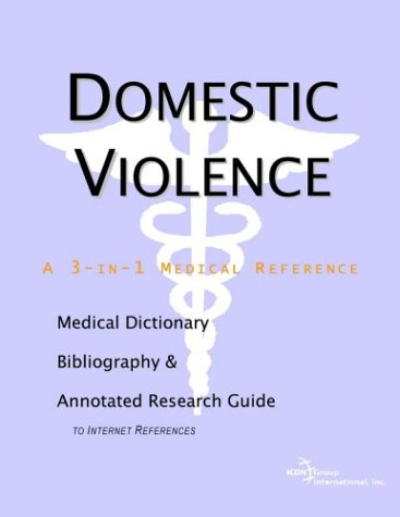 Domestic Violence A Medical Dictionary Bibliography And Annotated Research Guide To Internet References Health Publica Icon Health Publications