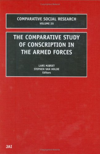 The Comparative Study Of Conscription In The Armed Forces Comparative Social Research 1st Edition Lars Mjoset