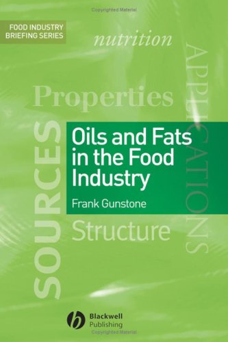 Oils And Fats In The Food Industry Food Industry Briefing 1st Edition Frank Gunstone