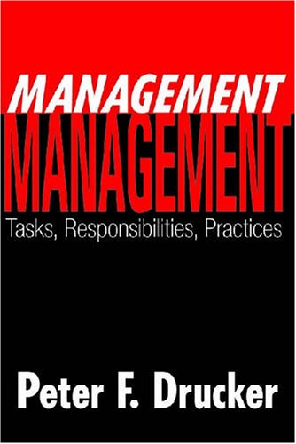 Management Tasks Responsibilities Practices Classics in Organization and Management Series 1st Edition by Peter Ferdinand Drucker ISBN 1412806275 978-1412806275