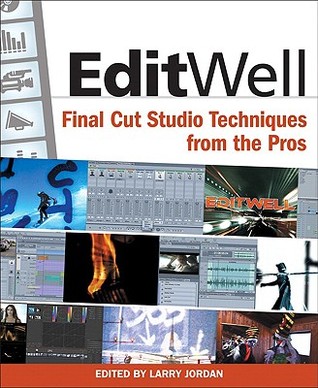 Edit Well Final Cut Studio Techniques From The Pros Jordan Larry