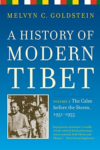 A History Of Modern Tibet Volume 2 The Calm Before The Storm 19511955 Goldstein