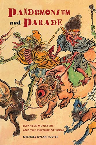 Pandemonium And Parade Japanese Monsters And The Culture Of Yokai First Edition Foster