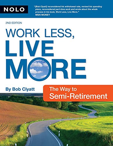 Work Less Live More The Way To Semiretirement Clyatt Robertclyatt