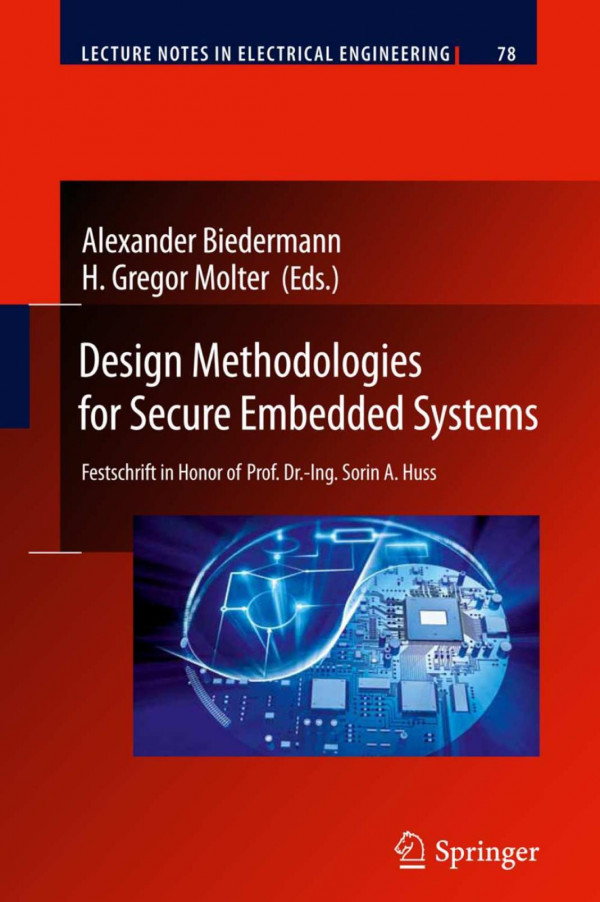 Design Methodologies For Secure Embedded Systems Festschrift In Honor Of Prof Dring Sorin A Huss Biedermann