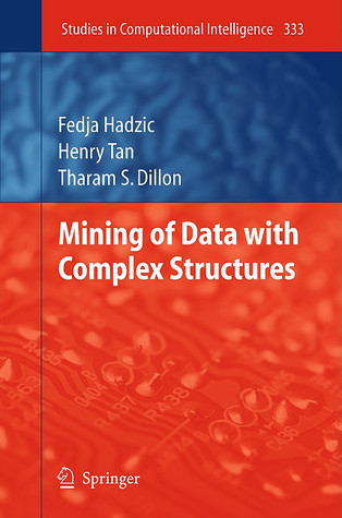 Mining Of Data With Complex Structures Hadzic Fedjatan Henrydillon