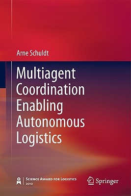 Multiagent Coordination Enabling Autonomous Logistics Schuldt