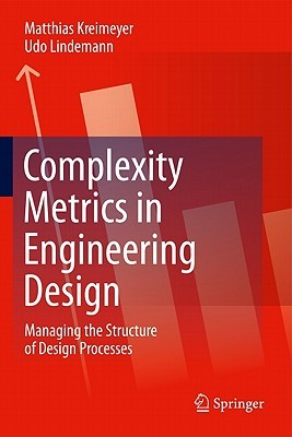 Complexity Metrics In Engineering Design Managing The Structure Of Design Processes Kreimeyer