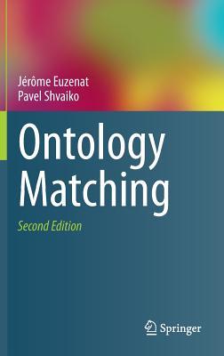 Ontology Matching 2nd Ed 2013 Euzenat Jérômeshvaiko Pavel