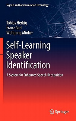 Selflearning Speaker Identification A System For Enhanced Speech Recognition 1st Ed 2011 Herbig