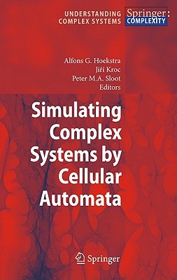Simulating Complex Systems By Cellular Automata Hoekstra Alfons Geditorsloot